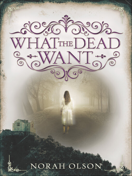 Title details for What the Dead Want by Norah Olson - Available